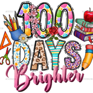 100 Days Brighter-2 DTF Transfer