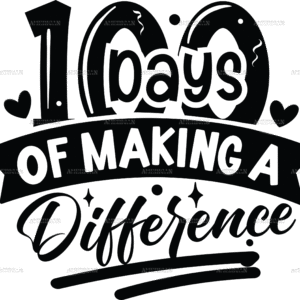 100 Days Of Making A Difference-3 DTF Transfer