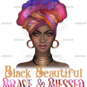 Black Beautiful Brave And Blessed DTF Transfer