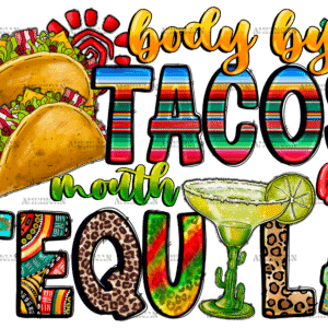 Body By Tacos Mouth By Tequila DTF Transfer