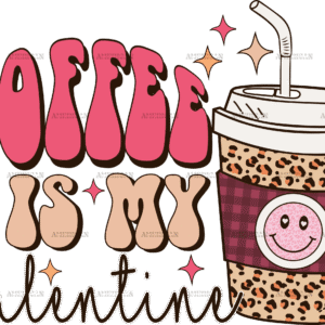 Coffee Is My Valentine-2 DTF Transfer