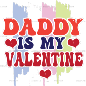 Daddy Is My Valentine DTF Transfer