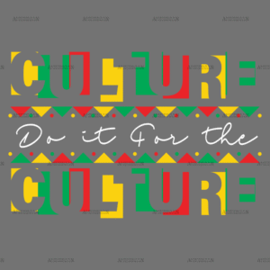 Do It For The Culture-22 DTF Transfer