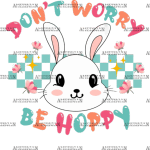 Don't Worry Be Hoppy Bunny DTF Transfer