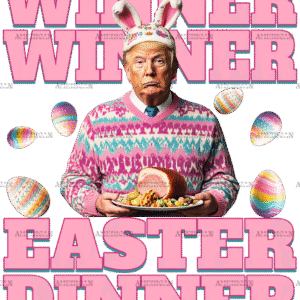 Easter Dinner Trump DTF Transfer
