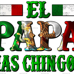 El Papa Mas Chingon Mexican Flag Dtf Transfer