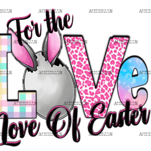 For The Love Of Easter DTF Transfer