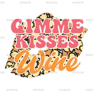 Gimme Kisses Wine DTF Transfer