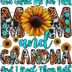 God Gifted Me Two Titles Mom And Grandma DTF Transfer