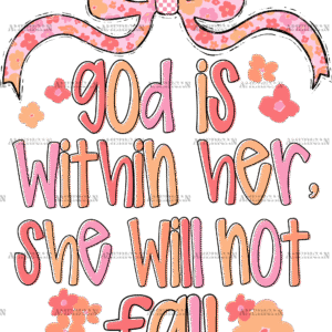 God Is Within Her She Will Not Fall DTF Transfer