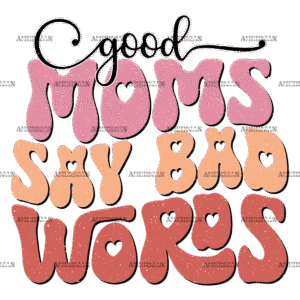 Good Moms Say Bad Words-1 DTF Transfer
