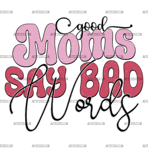 Good Moms Say Bad Words-2 DTF Transfer