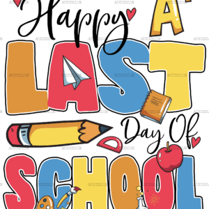 Happy A+ Last Day Of School DTF Transfer