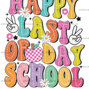 Happy Last Day Of School-3 DTF Transfer
