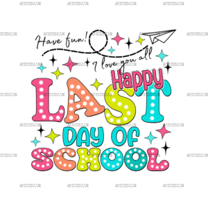 Happy Last Day Of School-6 DTF Transfer