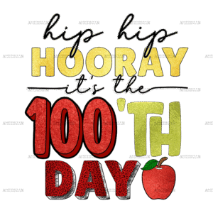 Hip Hip Hooray It's The 100'th Day DTF Transfer