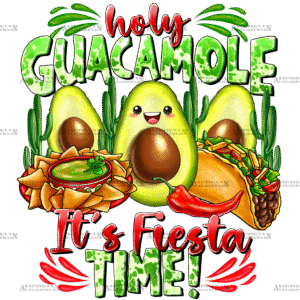Holy Guacamole Its Fiesta Time DTF Transfer