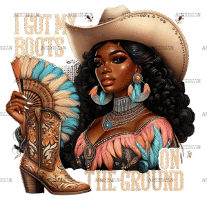 I Got My Boots On The Ground-3 DTF Transfer