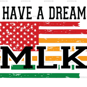 I Have A Dream MLK Flag-1 DTF Transfer