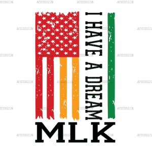 I Have A Dream MLK Flag-2 DTF Transfer
