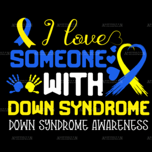 I Love Someone With Down Syndrome DTF Transfer