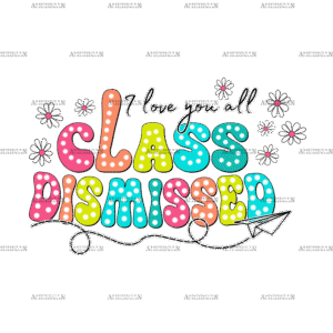 I Love You All Class Dismissed DTF Transfer