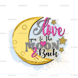 I Love You To The Moon And Back DTF Transfer