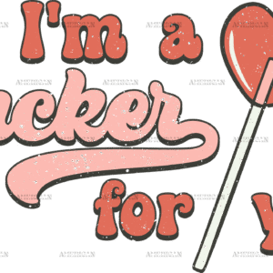 I'm A Sucker For You Lollipop  DTF Transfer
