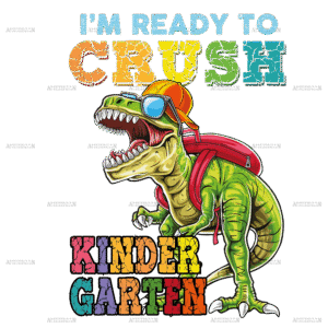 I'm Ready To Crush Dinosours Kindergarten-1 DTF Transfer