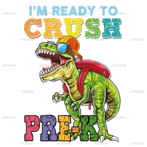 I'm Ready To Crush Dinosours Pre-K DTF Transfer