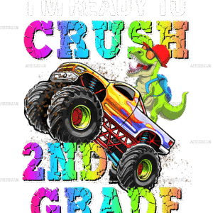 I'm Ready To Crush Truck 2nd Grade DTF Transfer