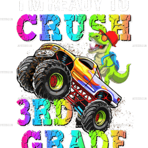 I'm Ready To Crush Truck 3rd Grade DTF Transfer