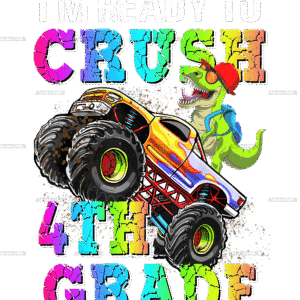 I'm Ready To Crush Truck 4th Grade DTF Transfer