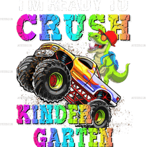 I'm Ready To Crush Truck Kindergarten DTF Transfer