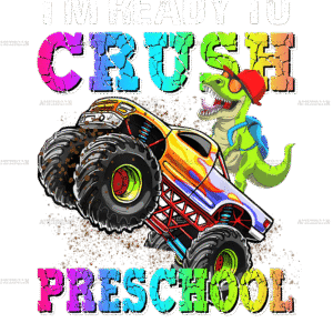 I'm Ready To Crush Truck Preschool DTF Transfer