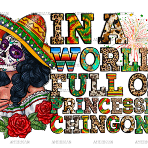 In A World Full Of Princesses Chingona DTF Transfer