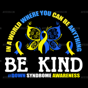 In A World Where you can be anything be kind butterfly Down Syndrome DTF Transfer