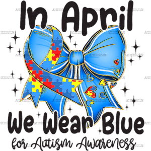 In April We Wear Blue-5 DTF Transfer