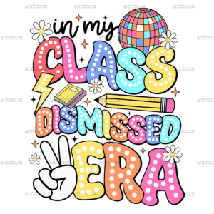 In My Class Dismissed Era DTF Transfer
