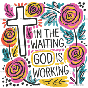 In The Waiting God Is Working-2 DTF Transfer
