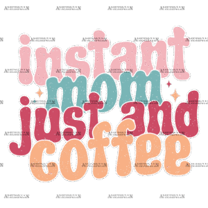 Instant Mom Just And Coffee-3 DTF Transfer