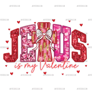 Jesus Is My Valentine-3 DTF Transfer
