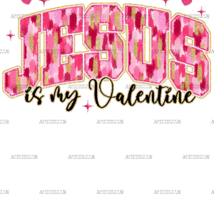 Jesus Is My Valentine-4 DTF Transfer