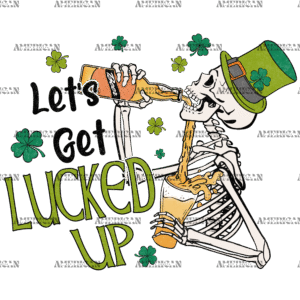 Let's Get Lucked Up DTF Transfer