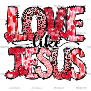 Love Like Jesus-6 DTF Transfer