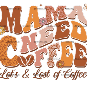 Mama Needs Coffee-2 DTF Transfer