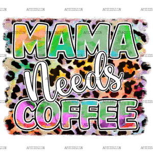 Mama Needs Coffee DTF Transfer