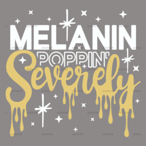 Melanin Poppin Severely-2 DTF Transfer