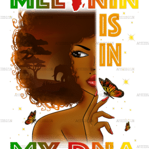 Melanin Is In My DNA DTF Transfer