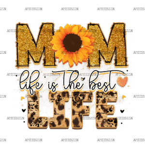 Mom Life Is The Best Life DTF Transfer